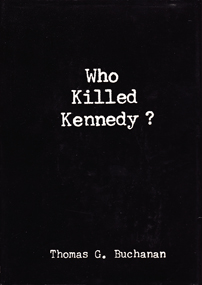 Who Killed Kennedy? by Thomas G. Buchanan
